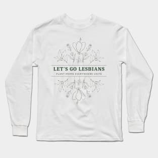 Let's Go Lesbians and Plant Moms Long Sleeve T-Shirt